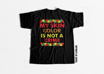 My Skin Color is not a Crime black lives matter t-shirt design for sale