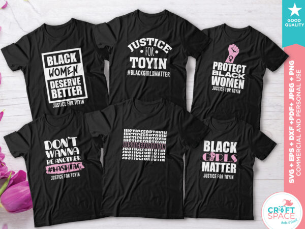 Justice for toyin, black women matter svg, dxf, pdf , eps, png, jpeg, for cutting machines and transfer paper. t shirt design for download