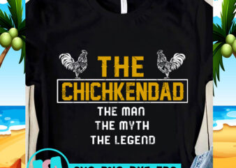 The Chickendad The Man The Myth The Legend SVG, DAD 2020 SVG, Funny SVG, Quote SVG design for t shirt