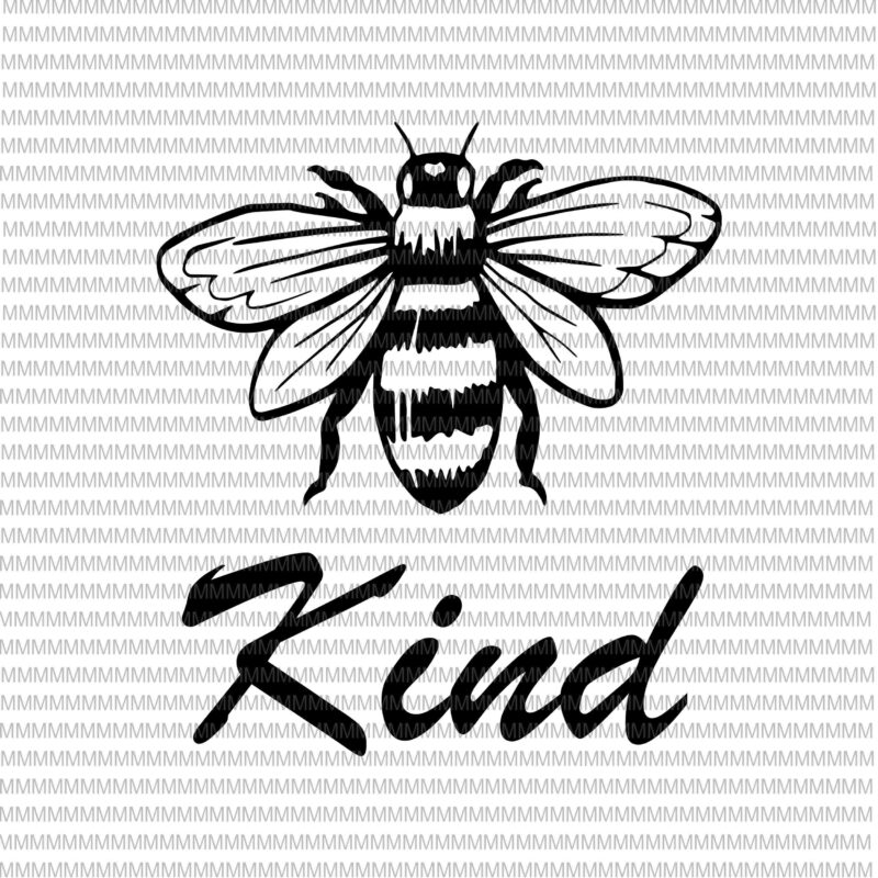 Bee kind svg, Be kind svg, Kindness svg, Bumblebee clipart, Bee kind vector, be kind vector, svg, png, dxf, epas, ai t shirt design template