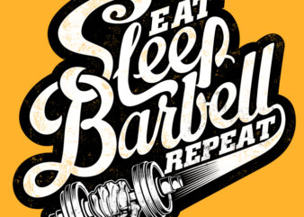 EAT, SLEEP, BARBELL, REPEAT buy t shirt design