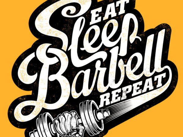 Eat, sleep, barbell, repeat buy t shirt design