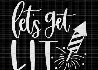 Let’s Get Lit SVG, Let’s Get Lit , Let’s Get Lit png, Let’s Get Lit 4th of July, America SVG, Fourth of July SVG, 4th t shirt vector graphic