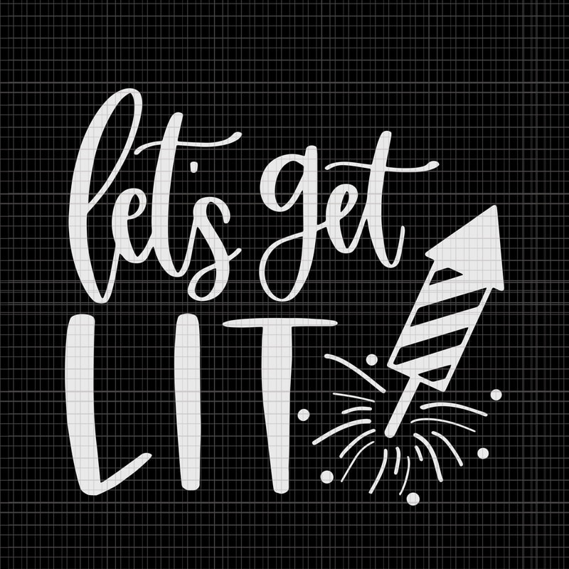 Let's Get Lit SVG, Let's Get Lit , Let's Get Lit png, Let's Get Lit 4th