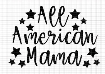 All american mama svg, All american mama , All american mama png, All american mama 4th of July, 4th of July svg, 4th of July t shirt vector