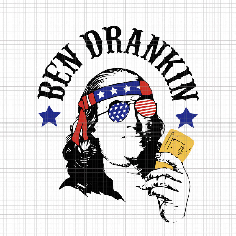 Ben Drankin 4th of July, Ben Drankin 4th of July svg, Ben Drankin svg, Ben Drankin, Ben Drankin Womens, July 4th Children's, 4th of July,