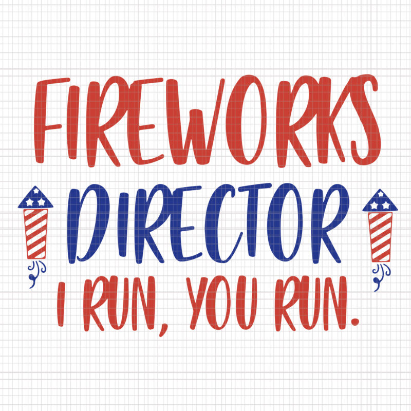 Fireworks director i run you run svg, Fireworks director i run you run, Fireworks director i run you run png, Fireworks director i run you