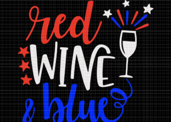 Red wine blue svg, red wine blue, red wine blue png, red wine blue 4th of July svg, red wine blue 4th of July, 4th t shirt design online