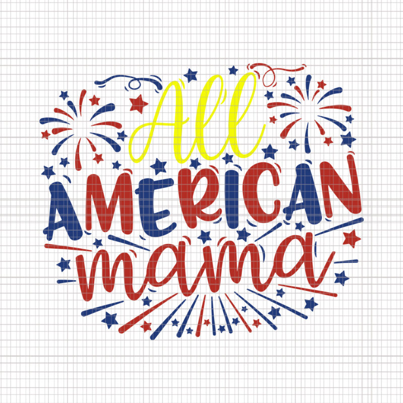 All American Mama, All American Mama Svg, 4th of July Svg, 4th of July , Independence Day Svg, Usa Svg, Memorial Day Svg, Patriotic Svg,