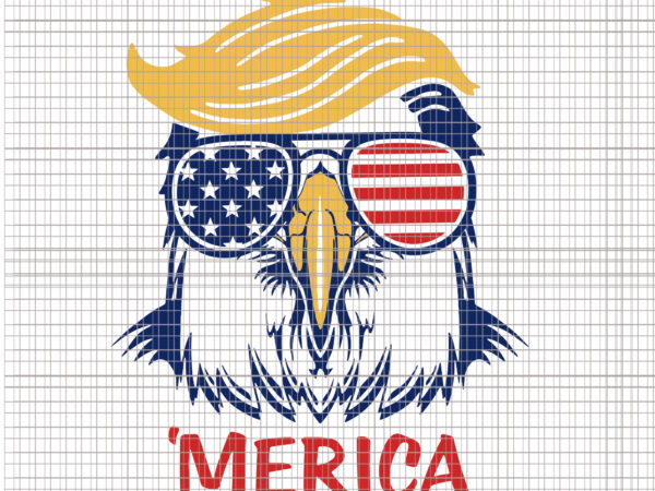 Trump merica , merica svg, trump svg, eagle trump, eagle trump svg, trump 4th of july, trump 4th of july design, trump merica, trump merica