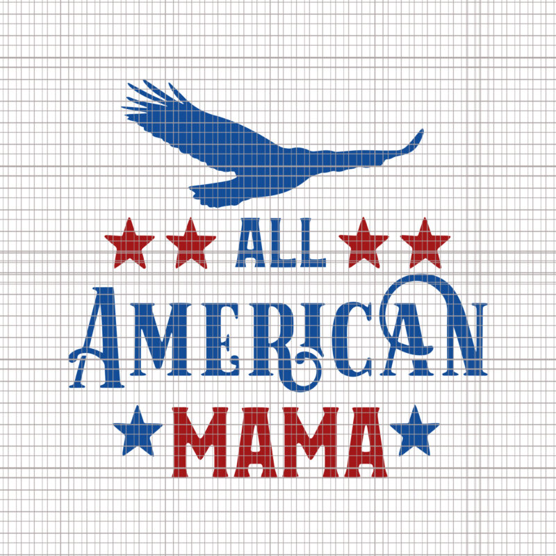 All american mama svg, All american mama, fourth of july svg, All american mama 4th of July, merica svg, patriotic svg, america svg, independence day
