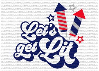 Lets Get Lit SVG File, 4th of July Svg, Fourth of July Svg, Patriotic Day Svg, Cut File for Cricut or Silhouette t shirt vector graphic