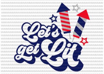 Lets Get Lit SVG File, 4th of July Svg, Fourth of July Svg, Patriotic Day Svg, Cut File for Cricut or Silhouette