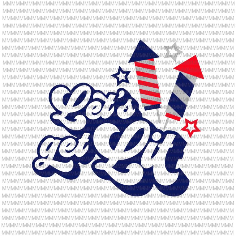 Download Lets Get Lit Svg File 4th Of July Svg Fourth Of July Svg Patriotic Day Svg Cut File For Cricut Or Silhouette Buy T Shirt Designs