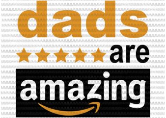 dads are amazing svg, black dad svg, father’s day svg, quote father’s day svg, father’s day vector, father’s day design, png, dxf, eps, ai buy