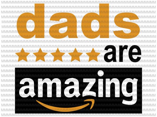 Dads are amazing svg, black dad svg, father’s day svg, quote father’s day svg, father’s day vector, father’s day design, png, dxf, eps, ai buy