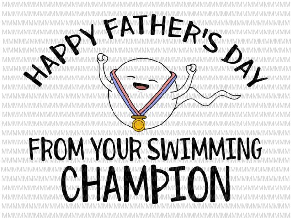 Happy father’s day svg, from your swimming champion svg, funny father’s day svg, quote father’s day svg, father’s day vector, father’s day design, png, dxf,
