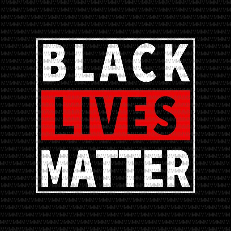 Download Black Lives Matter Svg I Can T Breathe Svg George Floyd Svg George Floyd Vector George Floyd Design African American Svg Black Lives Matter African American Cutting File T Shirt Design For