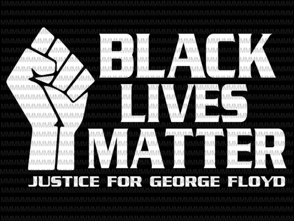 Black lives matter svg, justice for george floyd svg, i can’t breathe svg, george floyd svg, george floyd vector, george floyd design, african american svg
