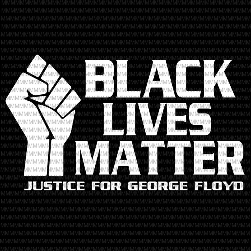 Black lives matter svg, Justice for George Floyd svg, I can't Breathe svg, George Floyd svg, George Floyd vector, George Floyd design, African American Svg