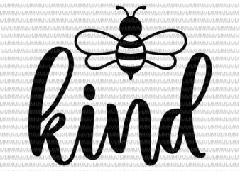 Bee kind svg, Be kind svg, Kindness svg, Bumblebee clipart, Bee kind vector, be kind vector, svg, png, dxf, epas, ai files t shirt design
