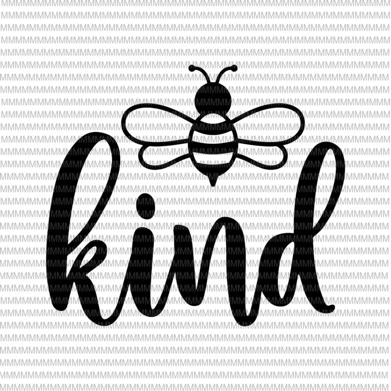 Bee kind svg, Be kind svg, Kindness svg, Bumblebee clipart, Bee kind vector, be kind vector, svg, png, dxf, epas, ai files t shirt design