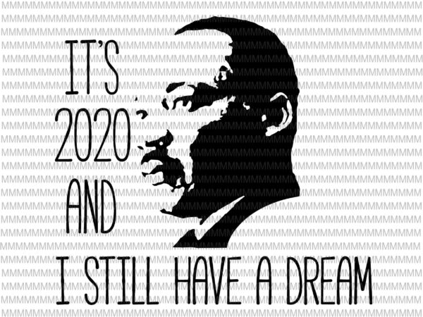 It’s 2020 and i still have a dream svg, black lives matter svg, i can’t breathe svg, george floyd svg, george floyd vector, george floyd