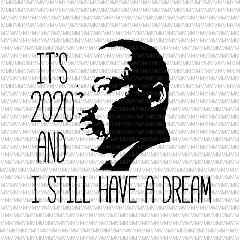 It's 2020 and i still have a dream svg, Black lives matter svg, I can't Breathe svg, George Floyd svg, George Floyd vector, George Floyd