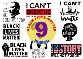9 Deisng bundle, I Can’t Breathe, African American Svg , George Floyd svg, Black Lives Matter, African American Cutting File shirt design png t shirt