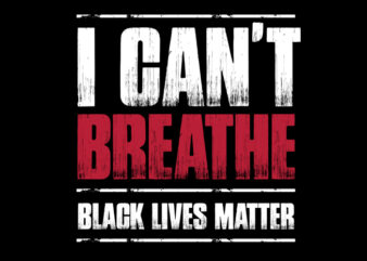 I Can’t Breathe t-shirt design for sale