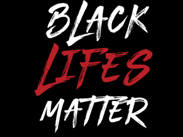 Black lifes matter 2 t shirt design for download