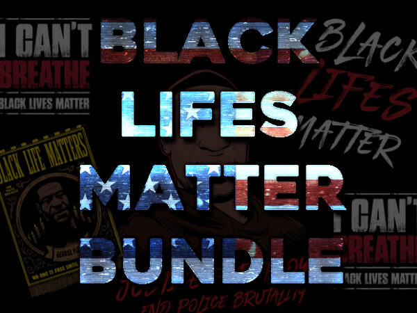 Black lifes matter bundle t shirt template