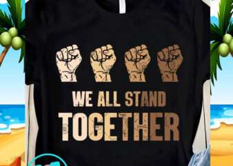 We All Stand Together SVG, Skin Color SVG, Funny SVG, quote SVG t-shirt design for commercial use