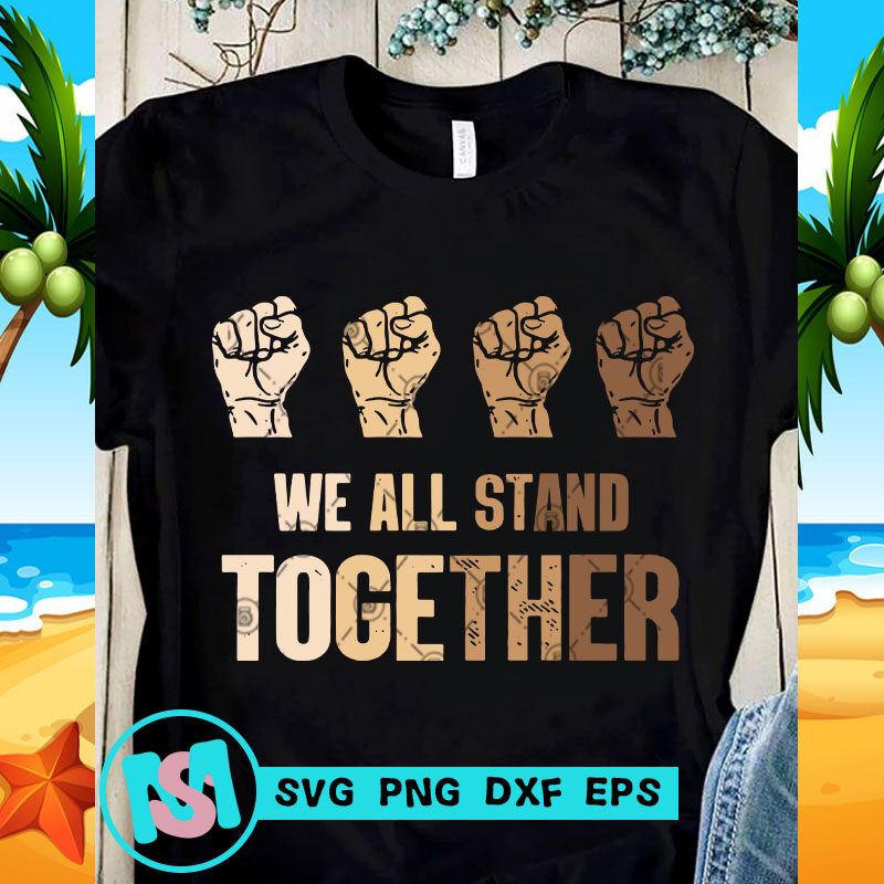 We All Stand Together SVG, Skin Color SVG, Funny SVG, quote SVG