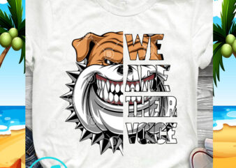 We Are Their Voice Bulldog SVG, Funny SVG, Animals SVG, Dog Lover SVG, Bulldog SVG commercial use t-shirt design