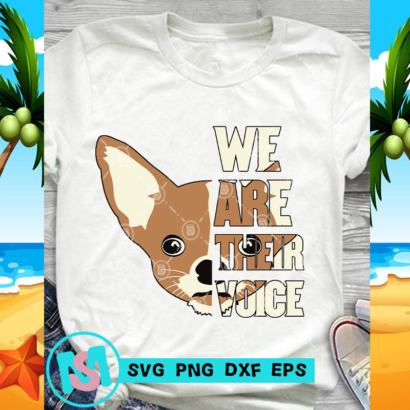 We Are Their Voice Chihuahua SVG, Dog SVG, Funny SVG, Pet SVG