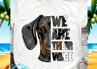 We Are Their Voice Dachshund SVG, Pet SVG, Funny SVG, Animals SVG, Dog SVG graphic t-shirt design