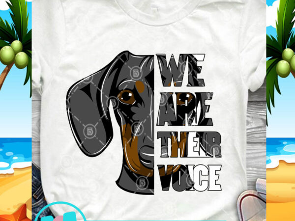 We are their voice dachshund svg, pet svg, funny svg, animals svg, dog svg graphic t-shirt design