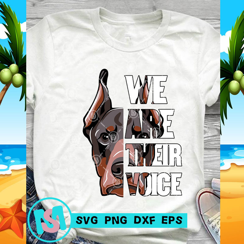 We Are Their Voice Doberman SVG, Dog SVG, Funny SVG, Animals SVG, Pet SVG