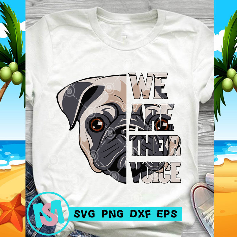 We Are Their Voice Pug Dog SVG, Dog Lover SVG, Animals SVG, Pug Cute SVG