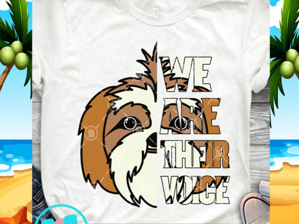 We are their voice shih tzu svg, funny svg, dog svg, animals svg t-shirt design for commercial use