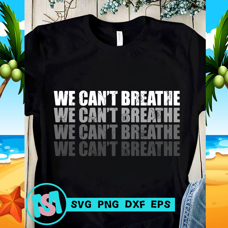 We Can't Breathe SVG, Skin Color SVG, Black Lives Matter SVG, Quote SVG