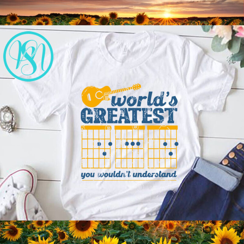 World’s Greatest You Wouldn’t Understand SVG, Funny SVG, Quote SVG t shirt design for purchase
