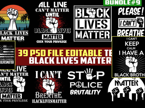 39 black lives matter i cant breathe george floyd shirt Bundle PSD file EDITABLE t shirt bundles buy tshirt design 39 black lives matter i cant breathe george floyd shirt Bundle PSD file EDITABLE t shirt bundles buy tshirt design