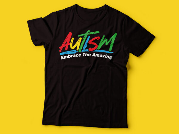 Autism embrace the amazing t shirt design | vector file autism design with commercial rights