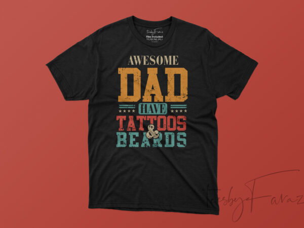 Awesome dads have tattoos and beards commercial use t-shirt design