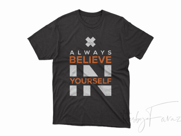 Always believe in yourself shirt design png