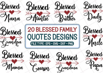 20 Blessed Family Quotes T shirt Designs Bundle, blessed family svg bundle, blessed family craft bundle