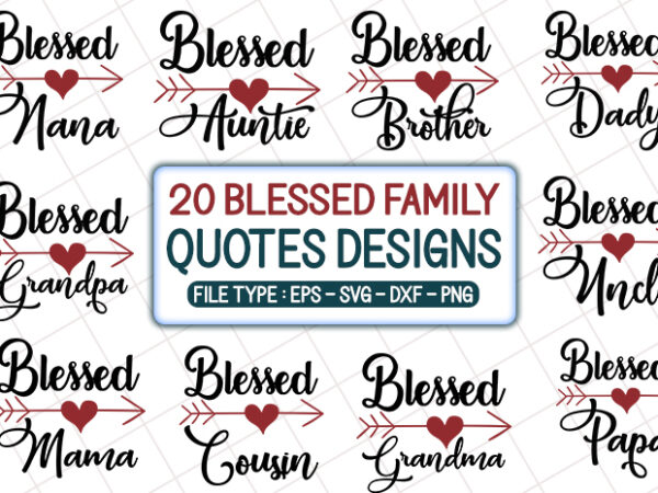 20 blessed family quotes t shirt designs bundle, blessed family svg bundle, blessed family craft bundle