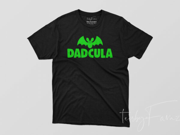 Dadcula | cool bat | cool dad t shirt design